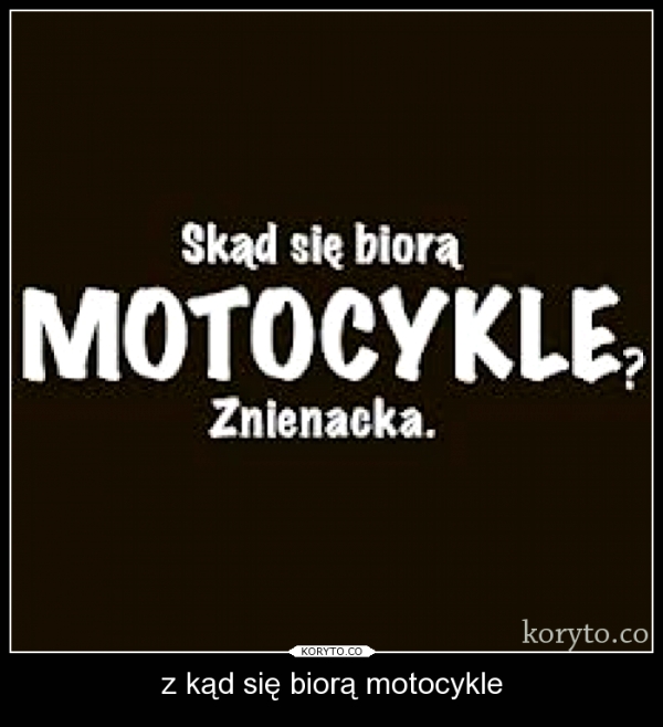 z kąd się biorą motocykle