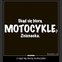 z kąd się biorą motocykle